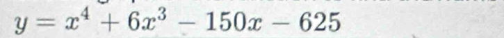 y=x^4+6x^3-150x-625