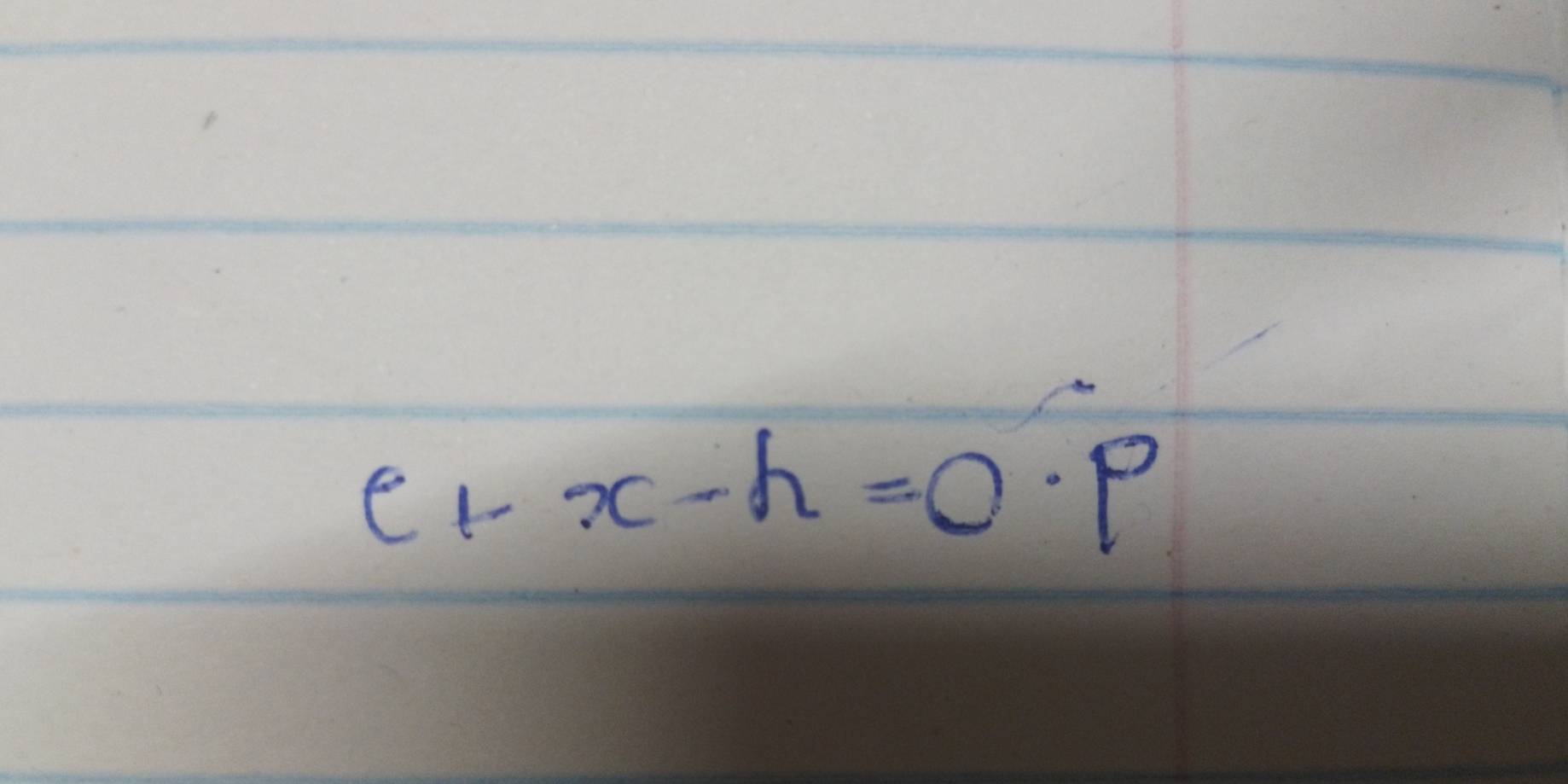 e+x-h=0· p