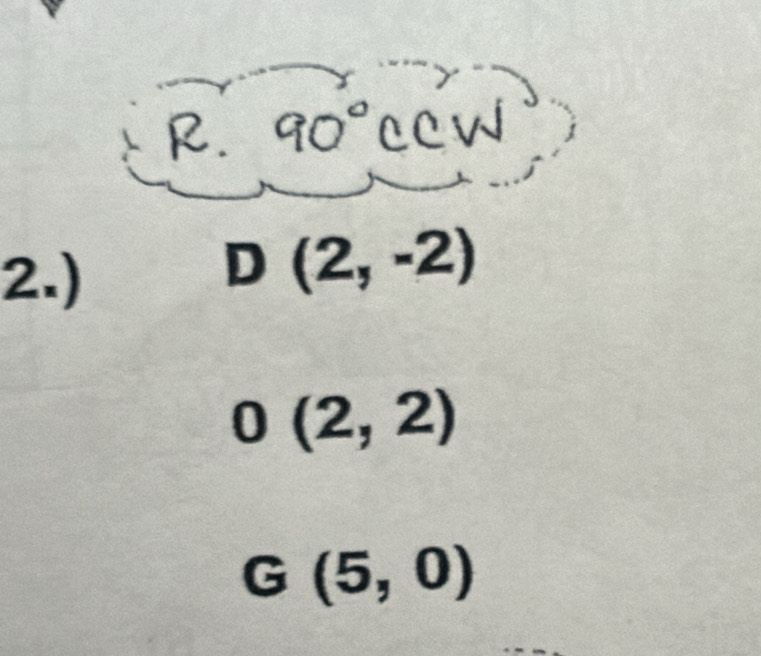 2.)
D
(2,-2)
0(2,2)
G(5,0)