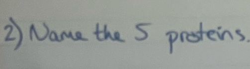 Name the 5 presteins.