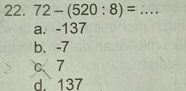 72-(520:8)= _
a. -137
b. -7
c、 7
d. 137