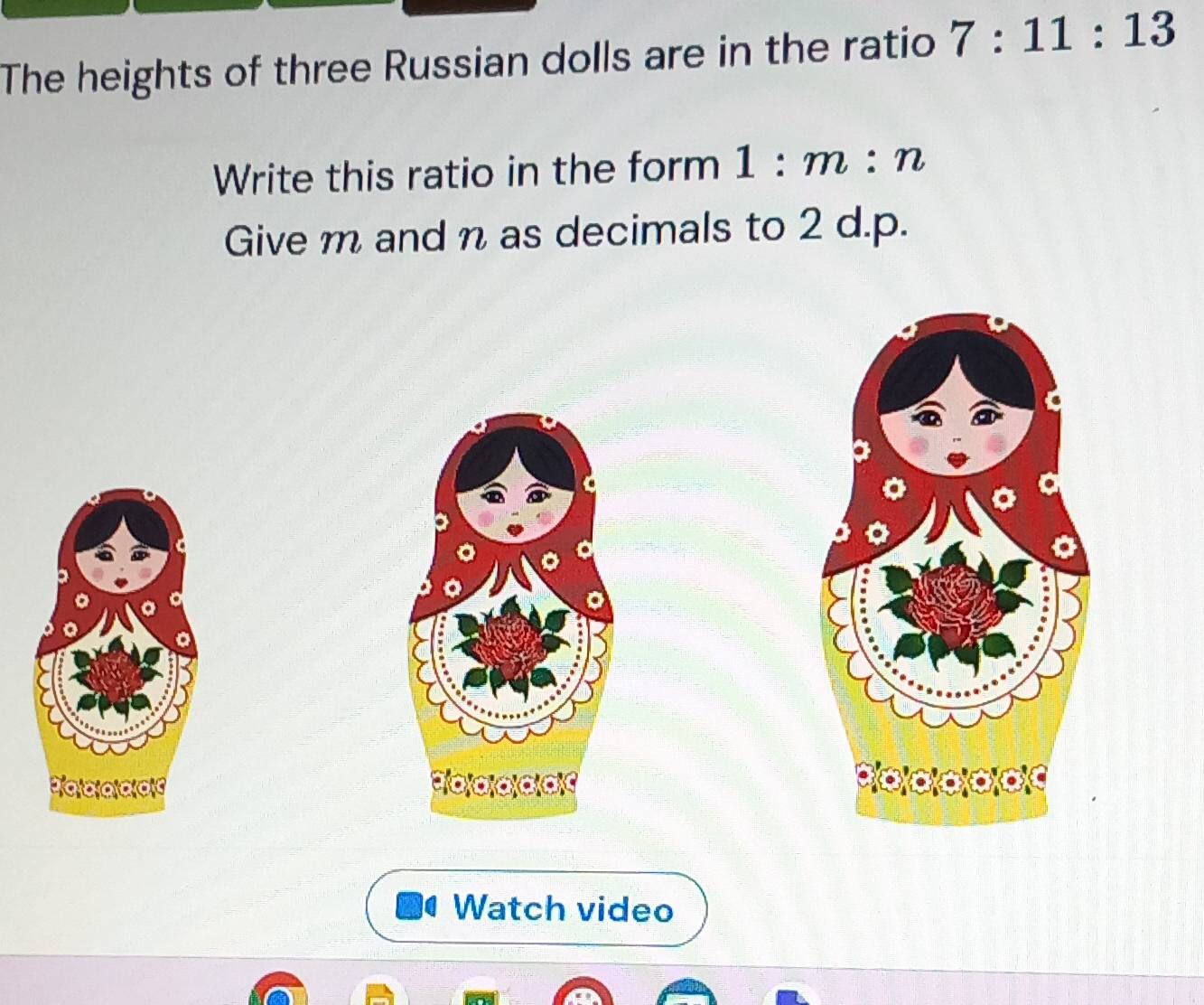 Solved: The heights of three Russian dolls are in the ratio 7:11:13 ...