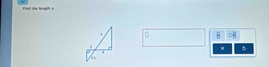 Find the length x.
C
H
× 5