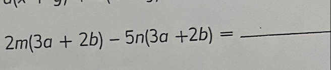 2m(3a+2b)-5n(3a+2b)=
_