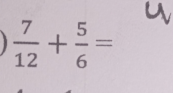  7/12 + 5/6 =