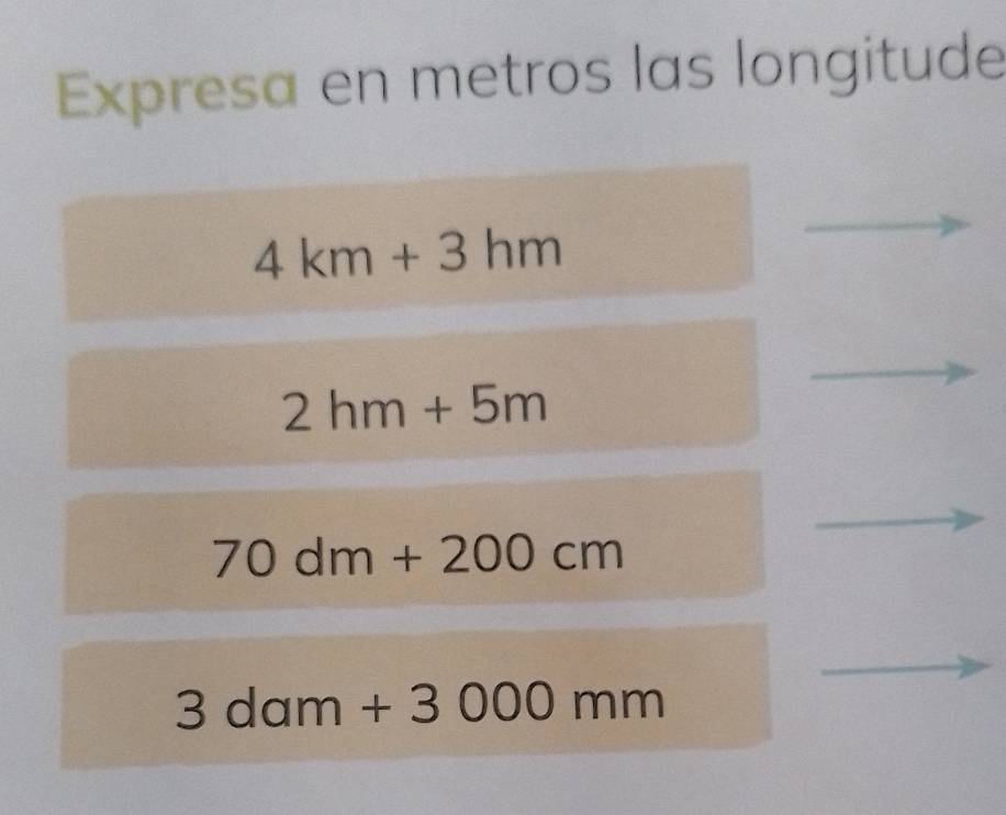 Expresa en metros las longitude
4km+3hm
2hm+5m
70dm+200cm
3dam+3000mm