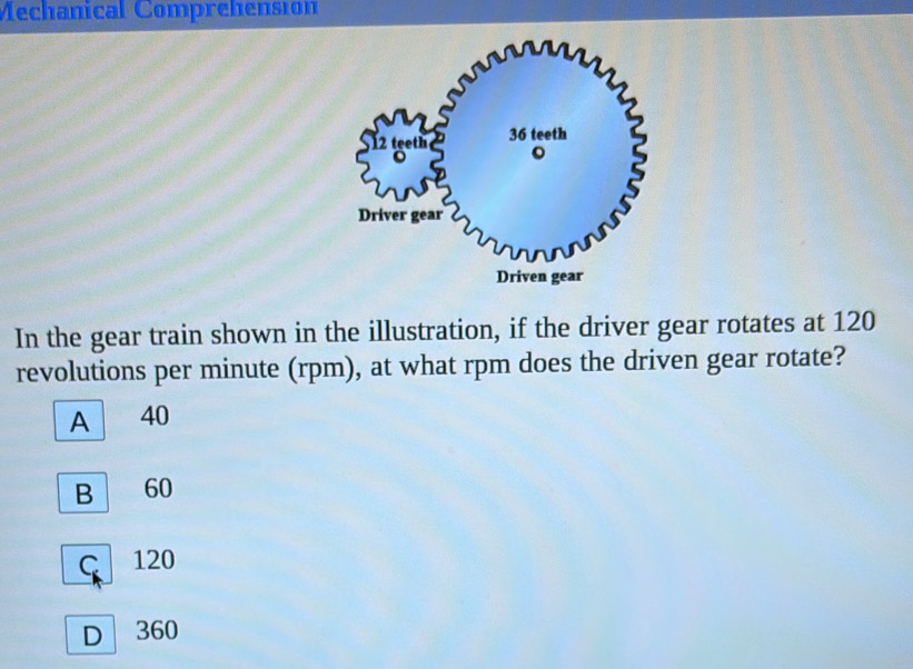 Solved: Mechanical Comprehensión In the gear train shown in the ...