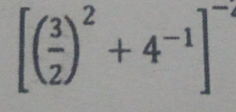 [( 3/2 )^2+4^(-1)]^-1