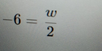 -6= w/2 