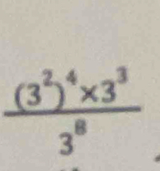 frac (3^2)^4* 3^33^8