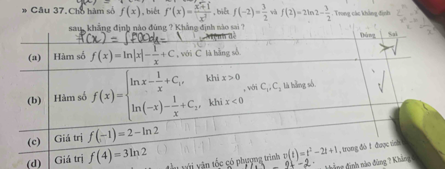 » Câu 37. Cho hàm số f(x) , biết f'(x)= (x+1)/x^2  , biết f(-2)= 3/2  và f(2)=2ln 2- 3/2 . Trong các khẳng định
(d) v  u với vân tốc có 
khẳng định nào đủng