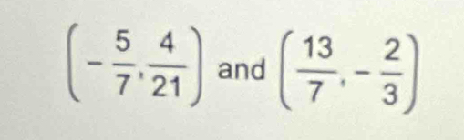 (- 5/7 , 4/21 ) and ( 13/7 ,- 2/3 )