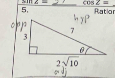 sin ∠ = _ cos Z=
_
5. Ratior