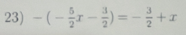 -(- 5/2 x- 3/2 )=- 3/2 +x