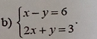 beginarrayl x-y=6 2x+y=3endarray..