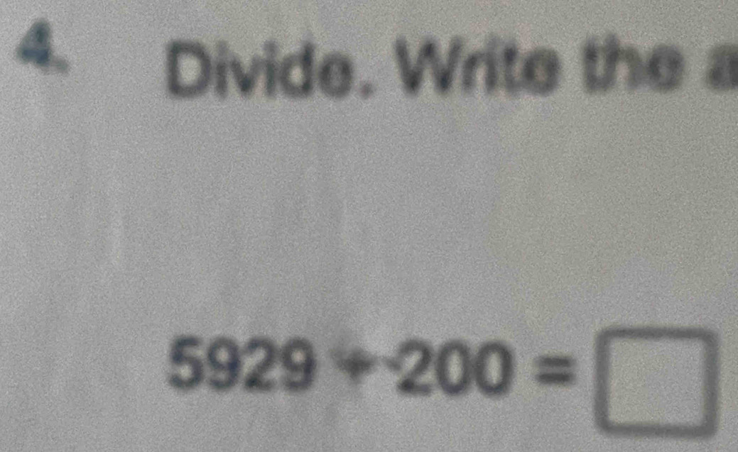 Divide. Write the a
5929+200=□