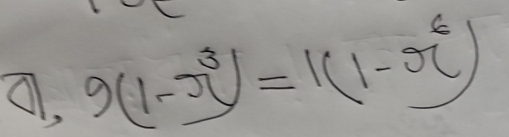 a, 9(1-x^3)=1(1-x^6)