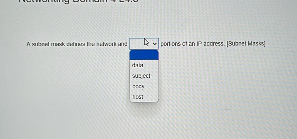 Solved: A subnet mask defines the network and portions of an IP address ...