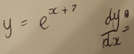 y=e^(x+?) dy/dx =