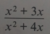  (x^2+3x)/x^2+4x 