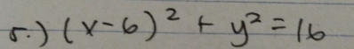 ) (x-6)^2+y^2=16