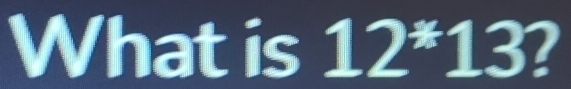 What is 12^*13 2