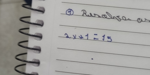 ③ Ranonsa e
2x+1=15