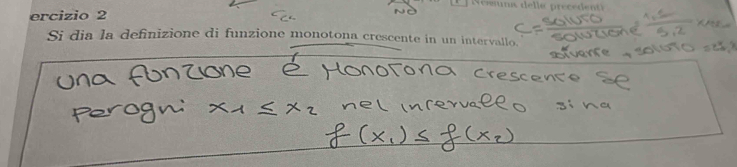 Nessuns dellé préceenté 
ercizio 2 
Si dia la definizione di funzione monotona crescente in un intervallo.