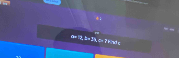 Sco 
2 
8/20
a=12, b=35, c= ? Find c