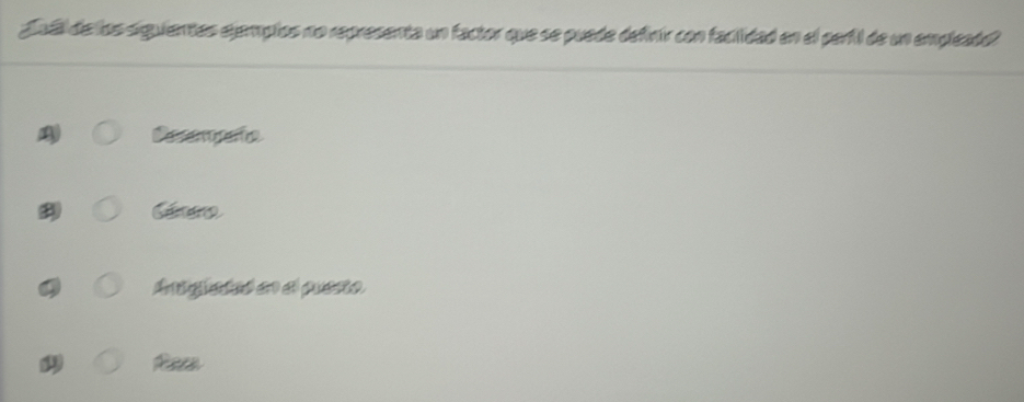 guí de los siguientes ejemplos no representa un factor que se puede definir con faciidad en el paril de un empleado?
Decmta
Aigiataó en el puesto
Ra