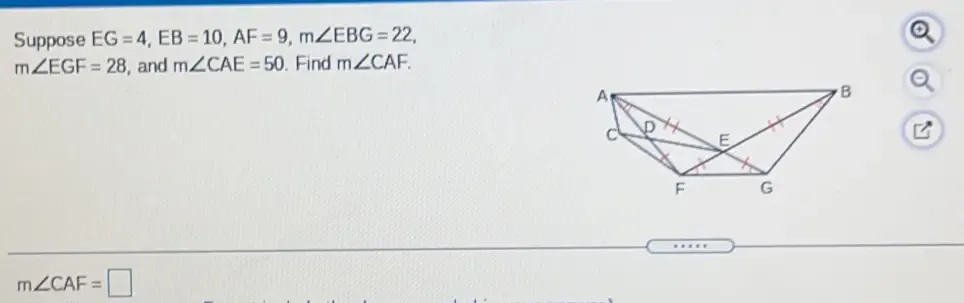 Solved: Suppose EG=4, EB=10, AF=9, m∠ EBG=22, m∠ EGF=28 , and m∠ CAE=50 ...