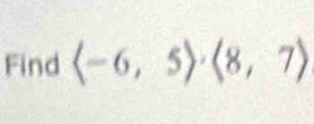 Find (-6,5)· (8,7)