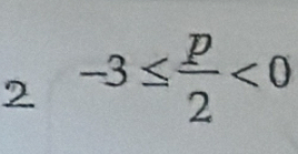 -3≤  p/2 <0</tex>