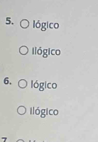 lógico
Ilógico
6. lógico
Ilógico