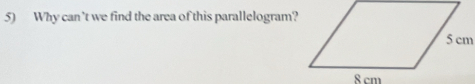 Why can’t we find the area of this parallelogram?