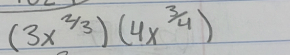 (3x^(2/3))(4x^(3/4))