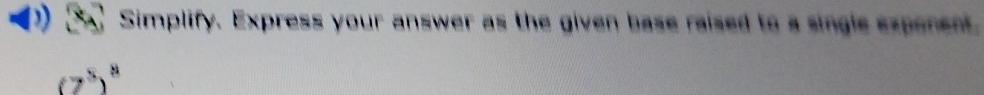 Simplify. Express your answer as the given base raised to a single expenent