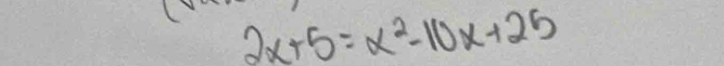 2x+5=x^2-10x+25