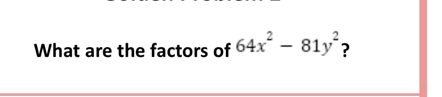 What are the factors of 64x^2-81y^2 ?