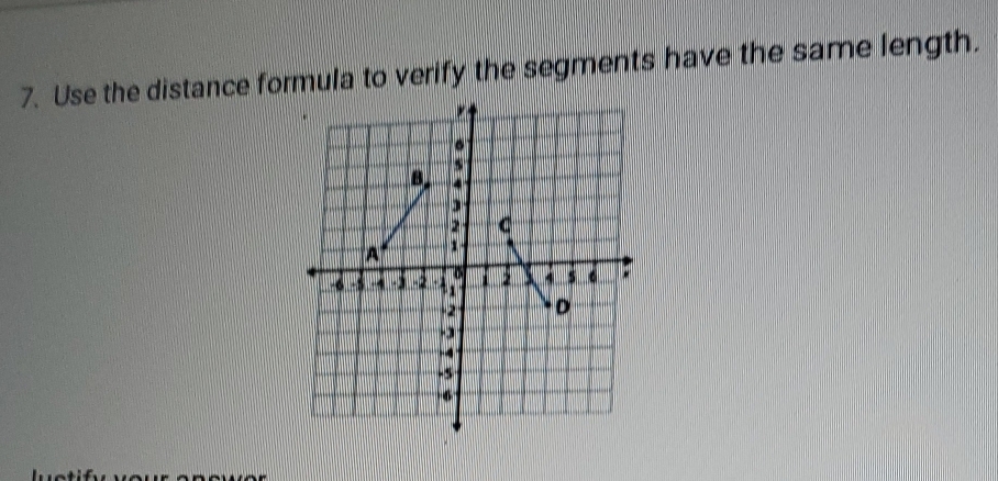 Use the distance formula to verify the segments have the same length.