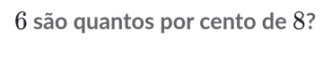 são quantos por cento de 8?