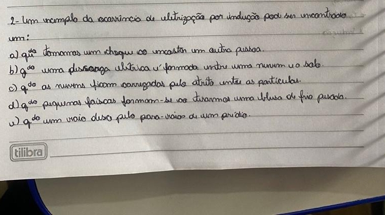 2- um unampalo da recamimcia do ultnigesāo pon undusao pool oun uncontrooe 
um! 
a) 9u^6 e tomorras un chogw co uncaston um autre puaboa. 
b) θ^(∈fty) wora plosanga altrica u yonmoda untywom runm uo salo. 
c) q^(d_0) as numms fioom oanugadas pule atnoto untic as particulas. 
d 8^(20) prguumas faiscas formorm-b we tuanma uma uusa d fie puada. 
() 9^(do) um waio duso pule pana-uaicn a um pridio.