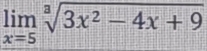 limlimits _x=5sqrt[3](3x^2-4x+9)