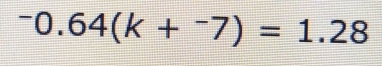 ^-0.64(k+^-7)=1.28