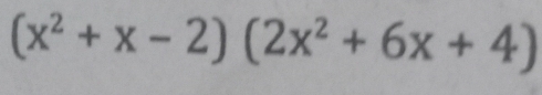 (x^2+x-2)(2x^2+6x+4)