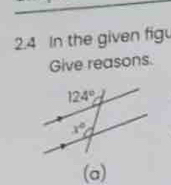 2.4 In the given fig
Give reasons.
(a)