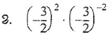 (- 3/2 )^2· (- 3/2 )^-2