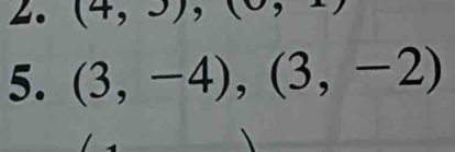 (4,J),(0, 
5. (3,-4), (3,-2)