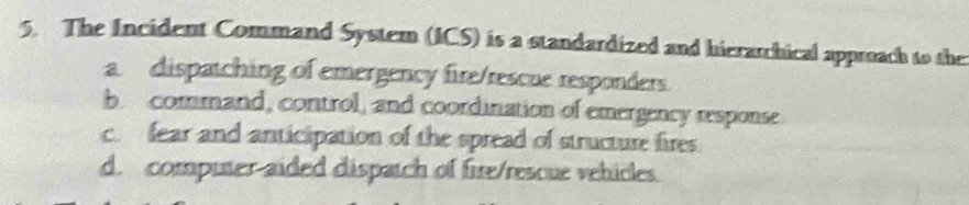 Solved: The Incident Command System (ICS) is a standardized and ...