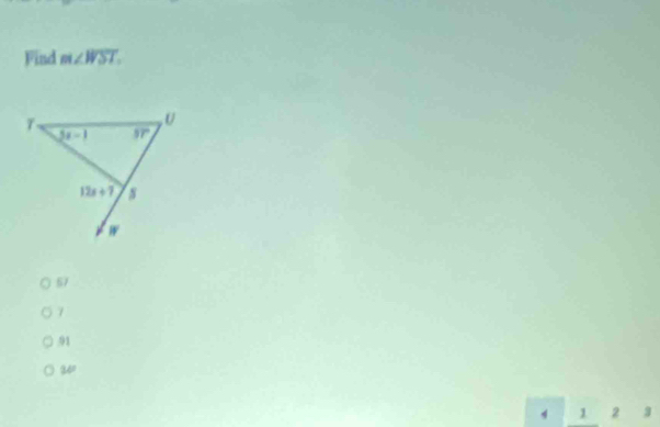 Find m∠ WST.
57
7
91
34°
1 2 3